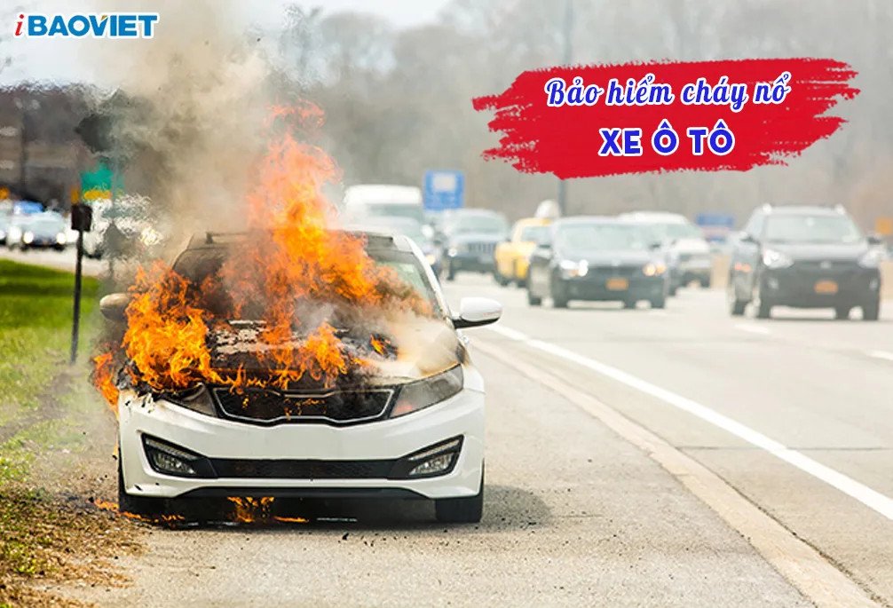 Bảo hiểm cháy nổ xe ô tô toàn diện