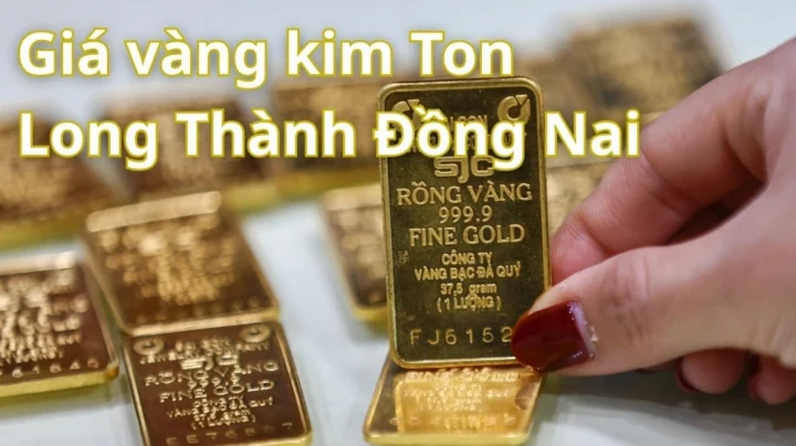 Giá vàng Kim Tôn hôm nay Long Thành Đồng Nai mới nhất
