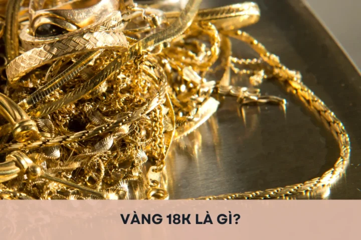 Lời khuyên về vàng 18K