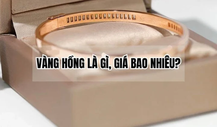 So sánh giá các loại vàng hồng, vàng ta, vàng tây