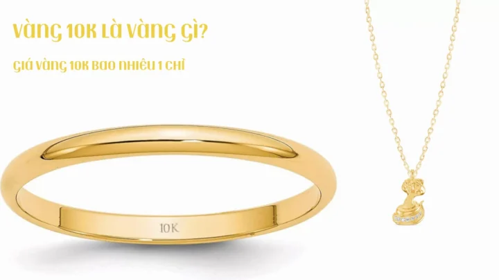 Cập Nhật Giá Vàng 10K Hôm Nay 2026: Phân Tích Và Dự Báo Vàng 10k là vàng gì, bao nhiêu tiền 1 chỉ