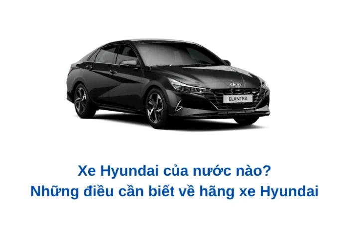 Các mẫu xe Hyundai phổ biến tại Việt Nam