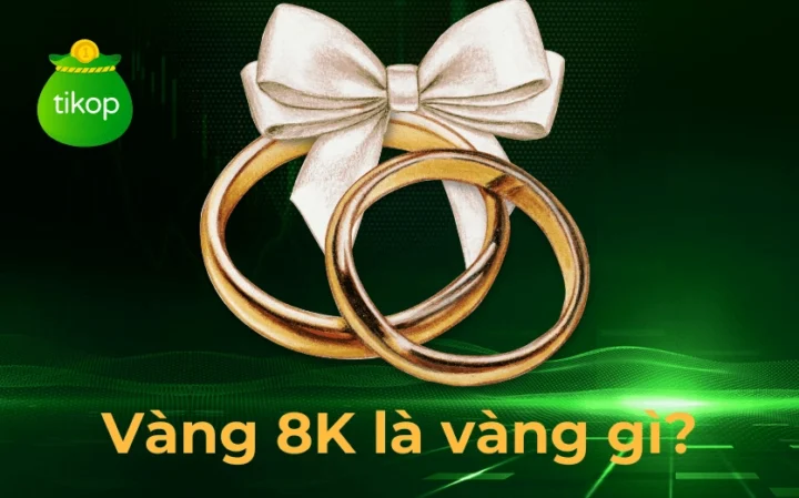 Vàng 8K: Tất tần tật về loại vàng giá rẻ, bền đẹp cho giới trẻ 2026 Kinh nghiệm chọn mua vàng 8K