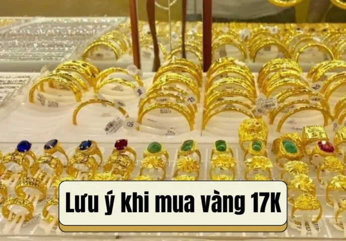 Vàng 17K Bao Nhiêu 1 Chỉ Năm 2026? Cập Nhật Giá Mới Nhất Lưu ý khi mua vàng 17K