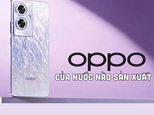 Oppo của nước nào? Hé lộ nguồn gốc thương hiệu smartphone 'quốc dân' Nhà máy sản xuất Oppo