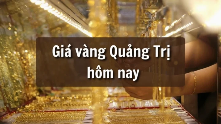 Tham khảo giá vàng Quảng Trị hôm nay 9999, 24K, 18K, vàng tây, 14K