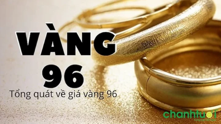 Vàng 96 là vàng gì và đặc điểm